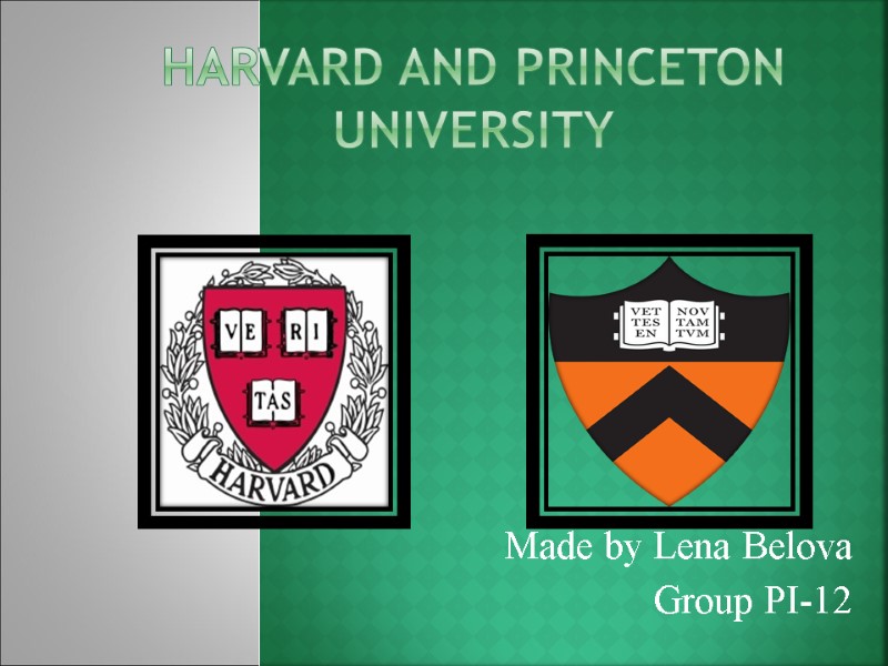 Harvard and Princeton  University Made by Lena Belova Group PI-12